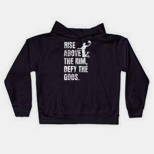 Rise Above the Rim Defy the Odds - Basketball Player Motivational Quote Kids Hoodie